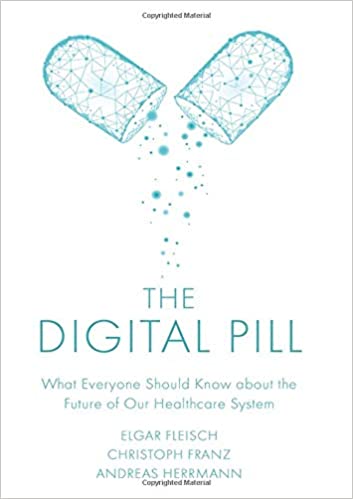 The Digital Pill: What Everyone Should Know about the Future of Our Healthcare System
